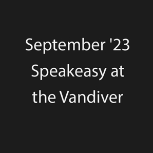 September 23 Speakeasy at the Vandiver